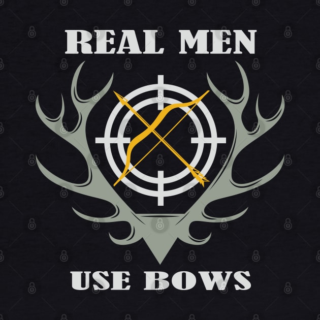 Real Men Use Bows Hunting by mstory
